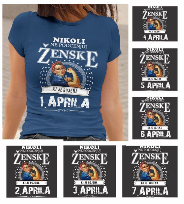 Majica Po Naročilu - Ne Podcenjuj Ženske Aprila