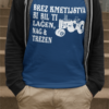 Majica Brez Kmetijstva Bi Bil Ti Lačen Nag In Trezen
