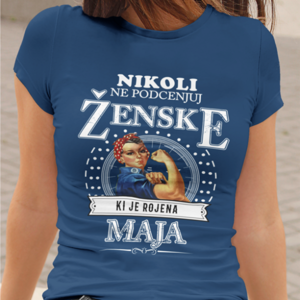 Majica Ne Podcenjuj Ženske Rojene Maja