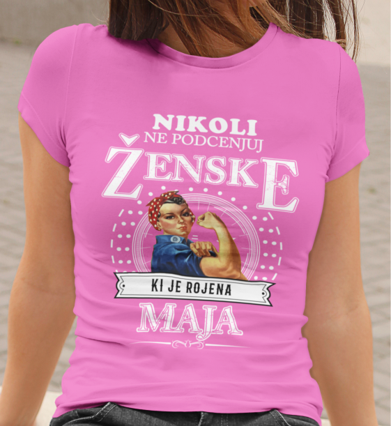 Untitled-pink_cad92e5f-1dd4-4459-93bf-ed5fe3b746d0.png Majica Ne Podcenjuj Ženske Rojene Maja