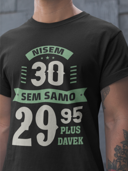 Majica Nisem 30, Sem 29,95 Plus Davek