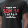 Majica Nisem 30, Sem 18 Z 12 Leti Izkušenj