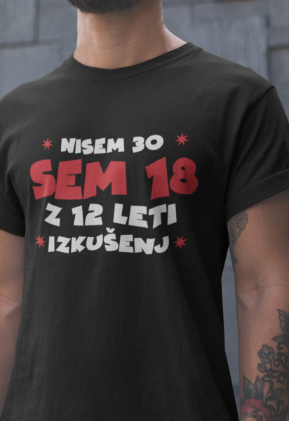 Majica Nisem 30, Sem 18 Z 12 Leti Izkušenj