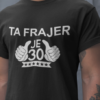 Majica Ta Frajer Je 30