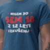 Majica Nisem 30, Sem 18 Z 12 Leti Izkušenj