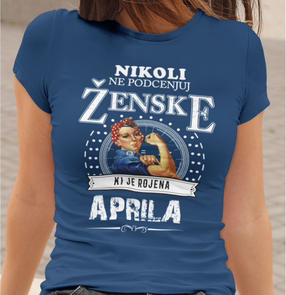 Majica Ne Podcenjuj Ženske Aprila