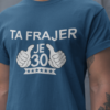Majica Ta Frajer Je 30