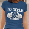 Majica To Dekle Je 30