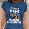 Majica Ne Podcenjuj Mame Februarja