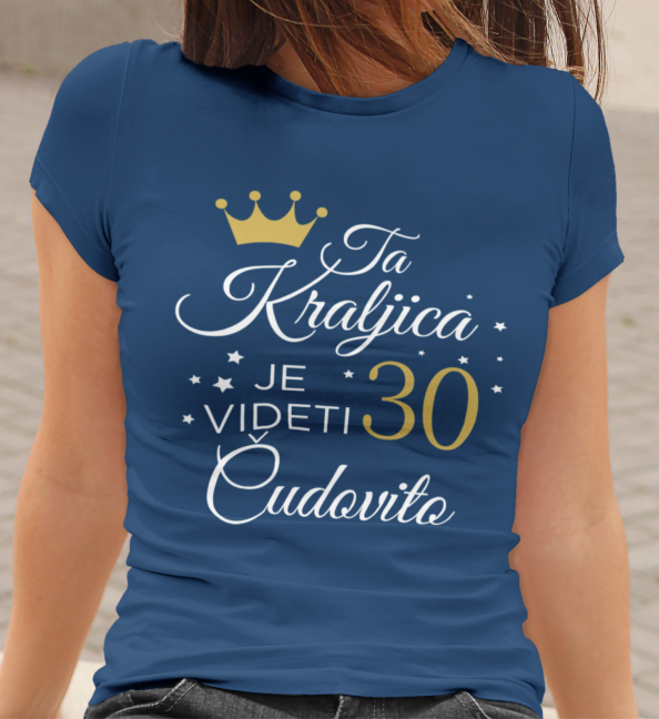 Majica Ta Kraljica Je Videti Čudovito 30 [poljubna starost]
