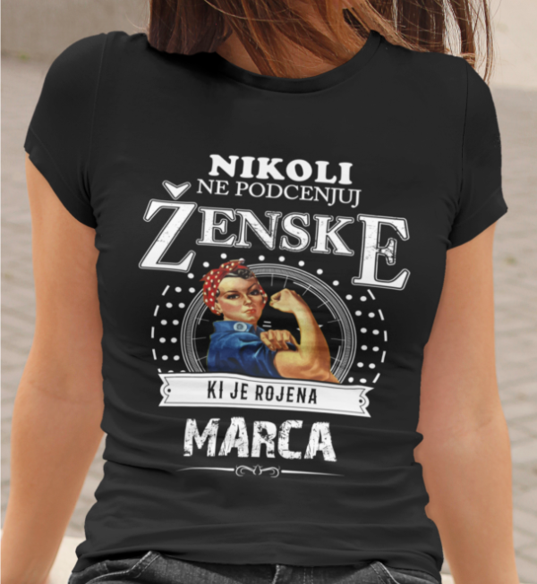 Majica Ne Podcenjuj Ženske - Marec