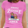 Majica Ne Podcenjuj Ženske - Marec