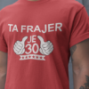 Majica Ta Frajer Je 30