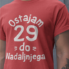 Majica Ostajam 29 Do Nadaljnjega