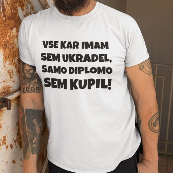 VSEKARIMAMSEMUKRADELSAMODIPLOMOSEMKUPIL-web.jpg Majica - Vse kar imam sem ukradel, samo diplomu sem kupil