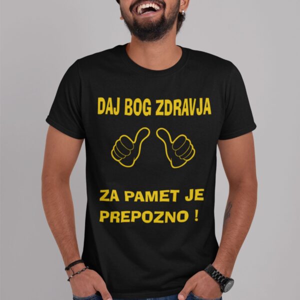 Majica Bog Daj Zdravja Za Pamet Je Prepozno