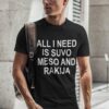 All I Need Is Suvo Meso And Rakija