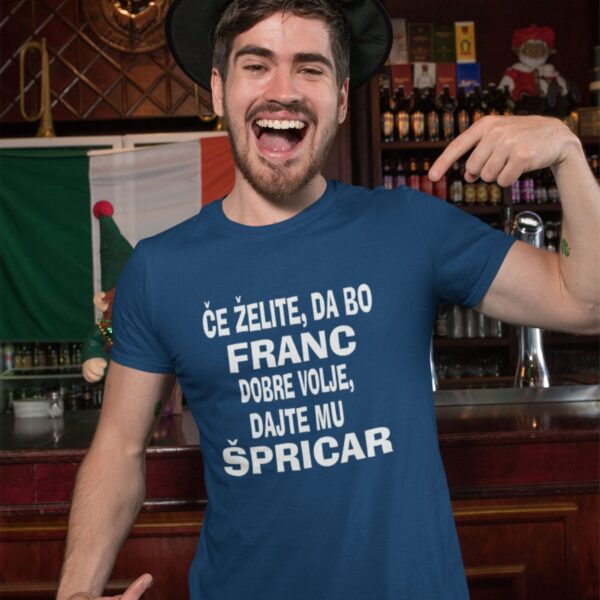 Majica - Če želite,da bo Franc dobre volje, dajte mu ŠPRICAR