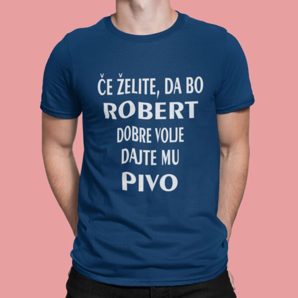 Outlet Majica Če želite, da bo Robert dobre volje dajte mu PIVO