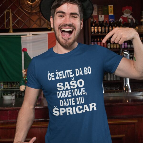 Majica - Če želite,da bo Sašo dobre volje dajte mu ŠPRICAR