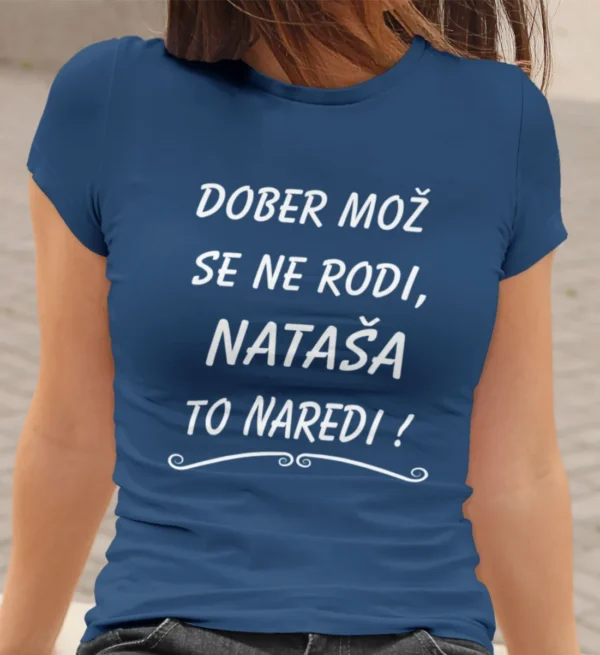 Dober Mož Se Ne Rodi Nataša To Naredi