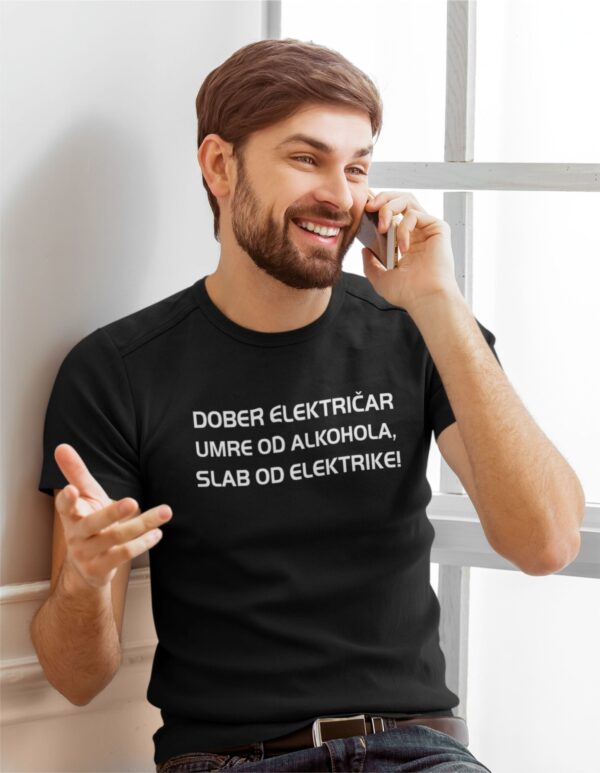 elek-crna.jpg Majica - Dober električar umre od alkohola,slab od elektrike