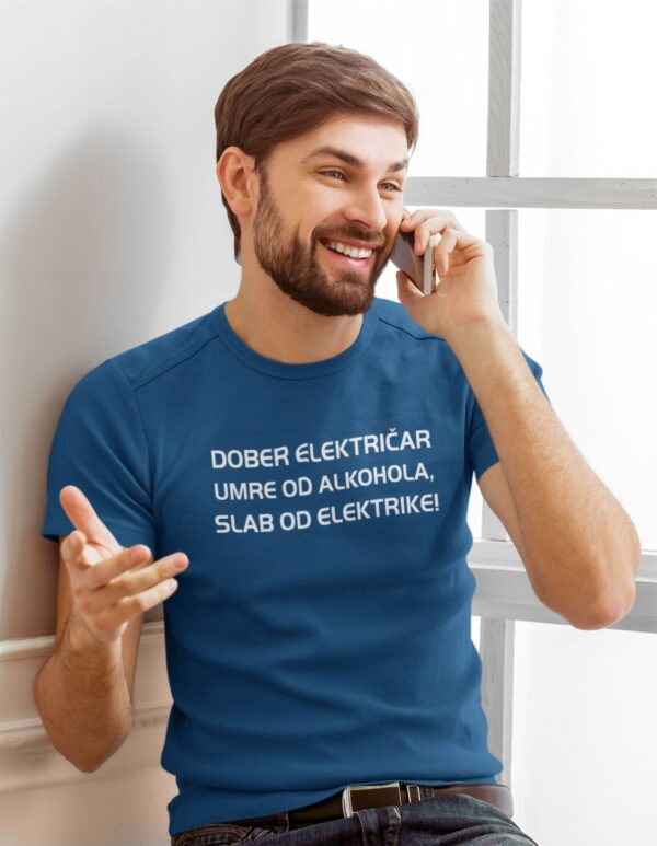 elek-plava.jpg Majica - Dober električar umre od alkohola,slab od elektrike