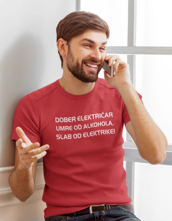 elek-rdeca.jpg Majica - Dober električar umre od alkohola,slab od elektrike