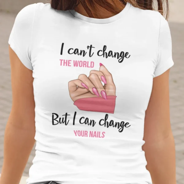 I Can`t Change The World, But I Can Change Your Nails
