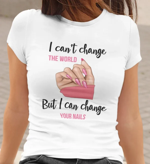 I Can`t Change The World, But I Can Change Your Nails