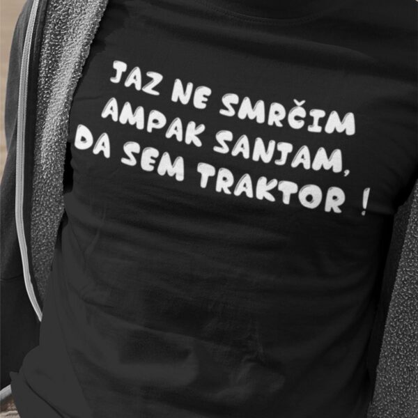 Outlet Majica Jaz ne smrčim ampak sanjam, da sem traktor