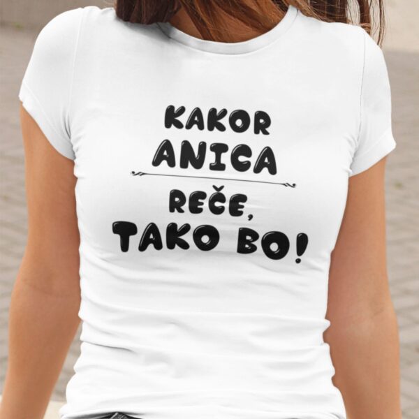 Majica - Kakor Anica reče tako bo