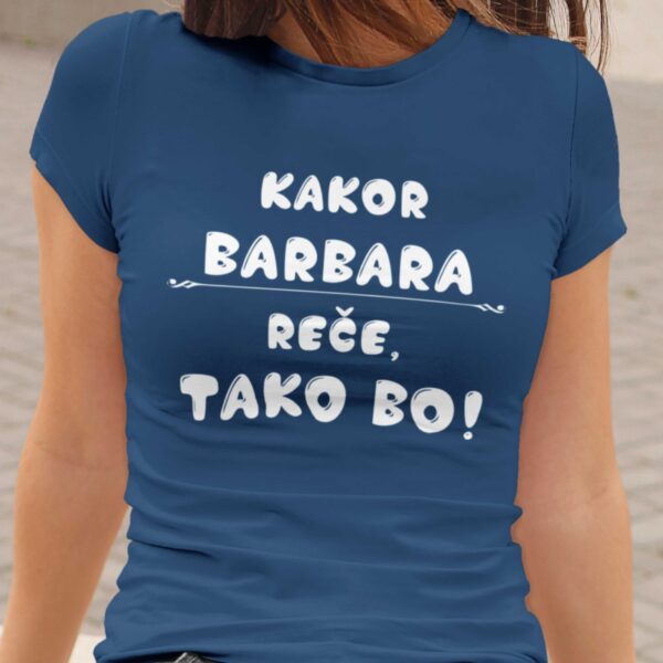 Majica - Kakor barbara reče tako bo
