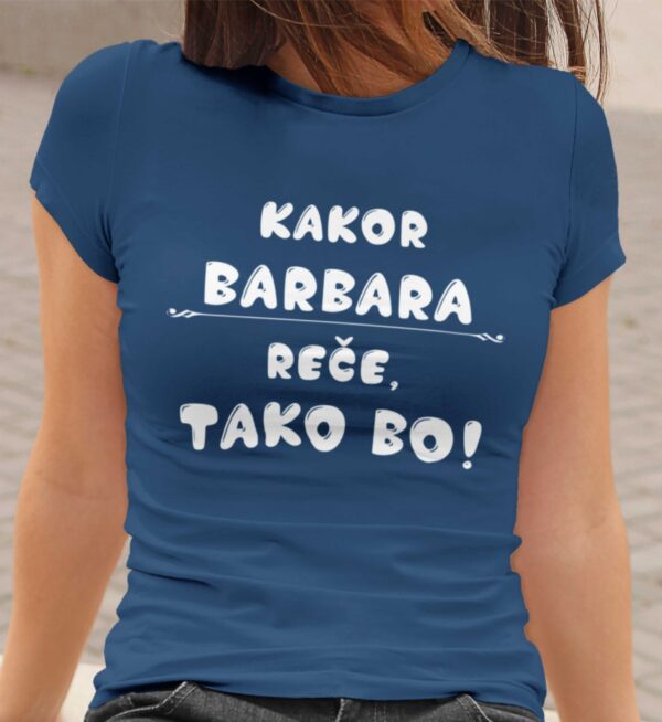 Majica - Kakor barbara reče tako bo