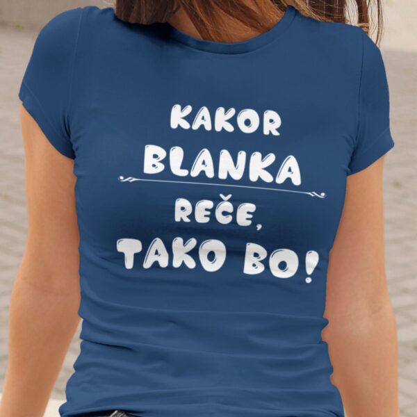 Majica - Kakor Blanka reče tako bo