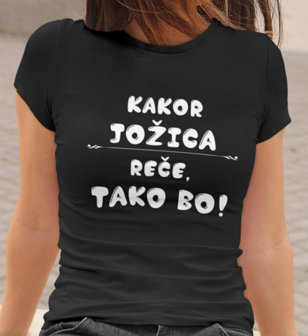 Majica - Kakor Jožica reče tako bo