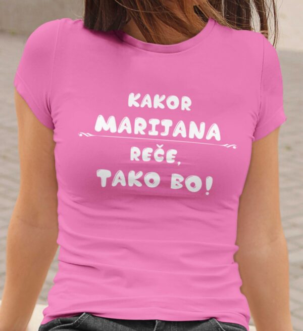 Majica - Kakor Marijana reče tako bo