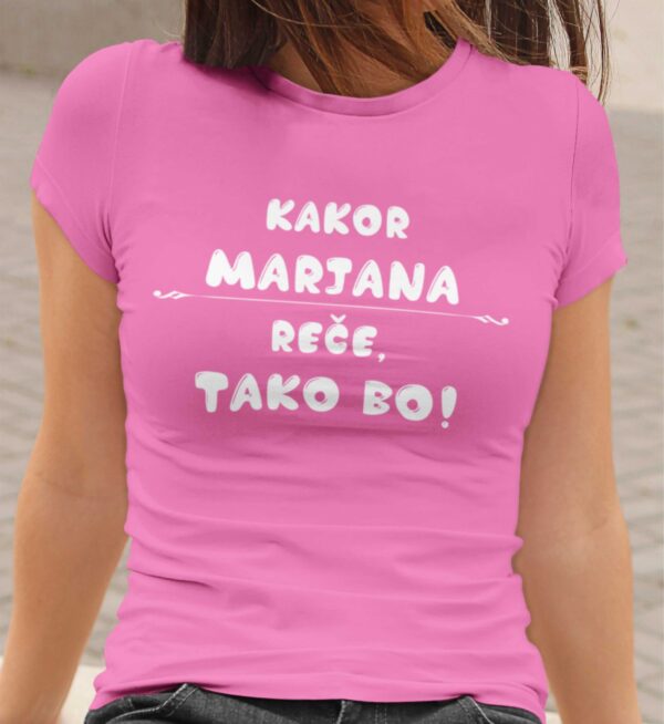 Majica - Kakor Marjana reče tako bo