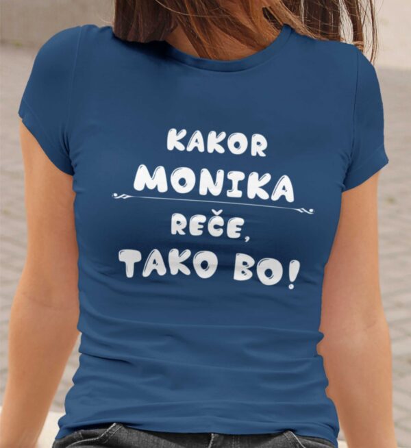 kakor_monika_rece_tako_bo.jpg Majica - Kakor Monika reče tako bo