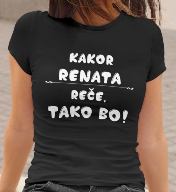 Majica - Kakor Renata reče tako bo