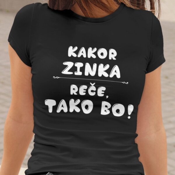 Majica - Kakor Zinka reče tako bo