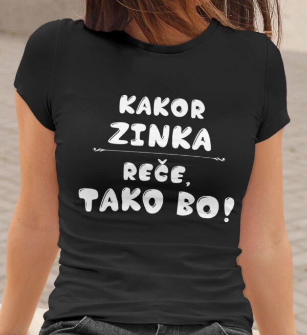 Majica - Kakor Zinka reče tako bo