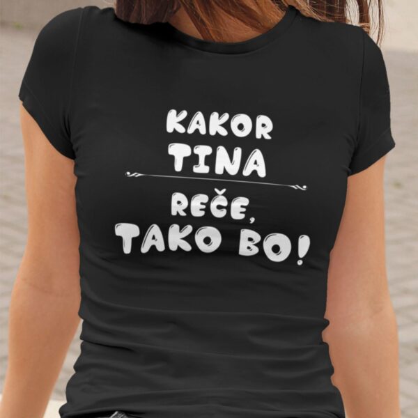 Majica - Kakor Tina reče tako bo