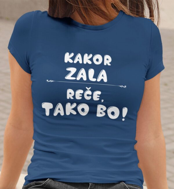 kakorzalarece.jpg Majica - Kakor Zala reče tako bo