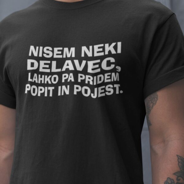 Majica - Nisem neki delavec, lahko pa pridem popit in pojest
