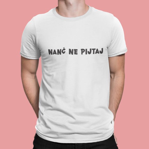 Majica Nanč Ne Pijtaj