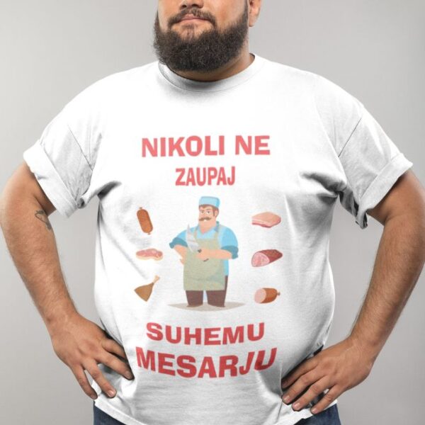 Majica Nikoli Ne Zaupaj Suhemu Mesarju
