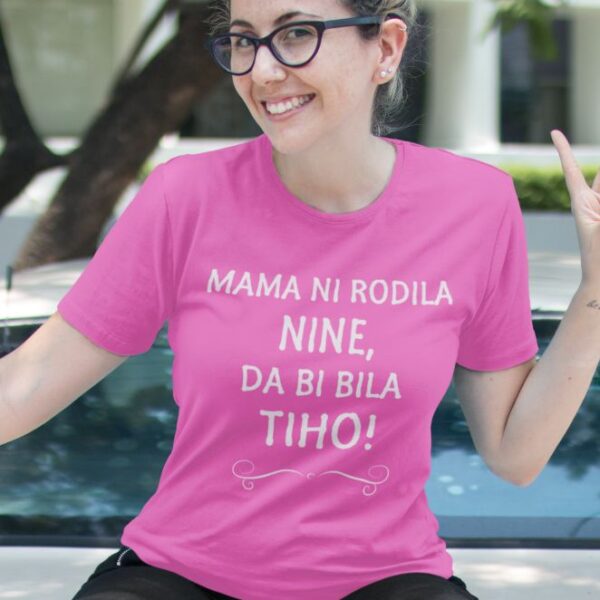 Mama Ni Rodila Nine, Da Bi Bila Tiho