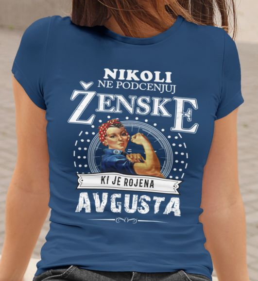 Majica Ne Podcenjuj Ženske - Avgusta