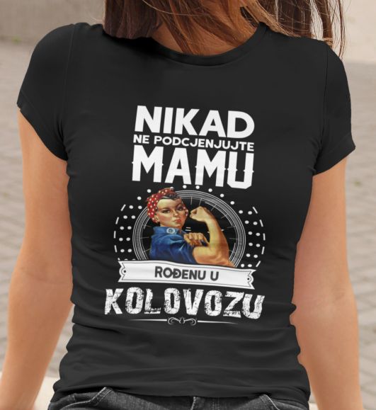 Majica Ne Podcenjujte Mamu - Kolovozu